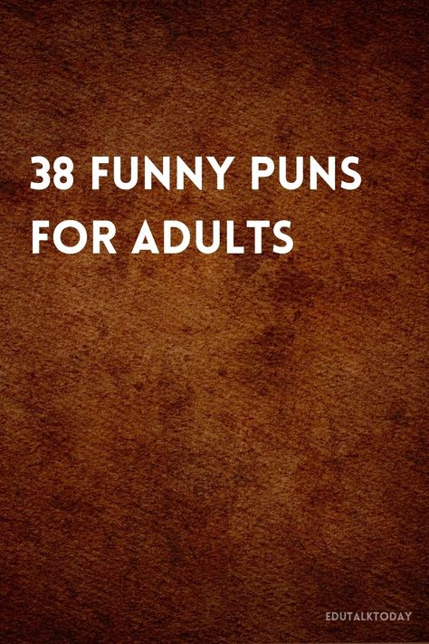 Laugh out loud with 38 funny puns for adults. These clever and humorous wordplays are great for those who love a good pun-filled joke. Funny Puns Clever, Hilarious Inappropriate Quotes, Clever Jokes Puns Humor, Old Jokes Humor, Puns With Pictures, Funny Thoughts And Jokes, Pun Jokes Hilarious Humor, Silly Jokes Hilarious, Adult Jokes Hilarious Funny