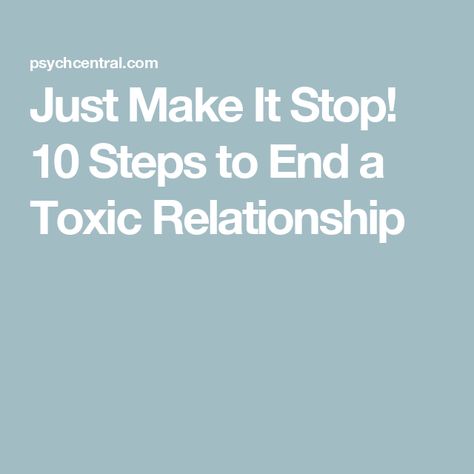 Just Make It Stop! 10 Steps to End a Toxic Relationship Open Minded Quotes, Muscle Atrophy, Make It Stop, Toxic Relationship, Physical Change, Toxic Relationships, Mindfulness Quotes, Lifestyle Changes, Tone It Up