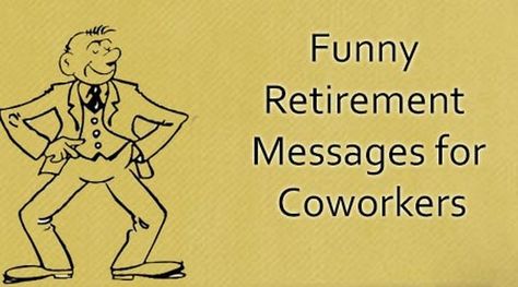 Funny Retirement Messages for Coworkers | Best Message Goodbye Letter To Coworkers, Funny Retirement Poems, Goodbye Letter To Colleagues, Quotes For Retirement, Retirement Wishes For Coworker, Funny Retirement Wishes, Quotes For Coworkers, Funny Retirement Messages, Retirement Quotes For Coworkers