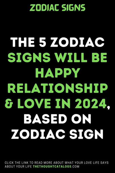 The 5 Zodiac Signs Will Be Happy Relationship & Love In 2024, Based On Zodiac Sign Zodiac Love Compatibility, Happy Relationship, Knights Of The Zodiac, Love Horoscope, Zodiac Personalities, Zodiac Society, Zodiac Traits, Zodiac Posts, Pisces Facts