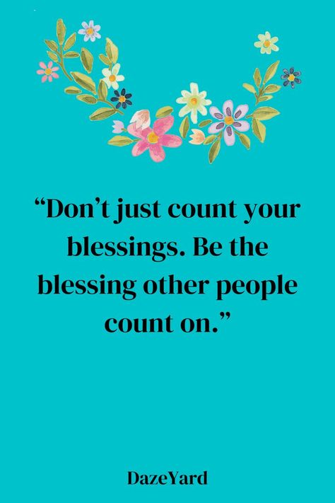 Blessing Quotes Be A Blessing To Others, Blessing Quotes, Be A Blessing, Count Your Blessings, The Blessing, Blessed Quotes, Power Of Positivity, Morning Inspirational Quotes, A Blessing