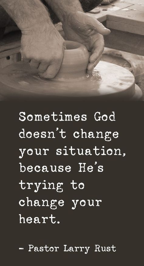 omgosh! one of my favoritist quotes ever! "sometimes God doesn't change your situation because He's trying to change your heart" Woord Van God, Six Feet Under, Change Quotes, Verse Quotes, Inspiring Quotes About Life, A Quote, Quotes About God, His Hands, Way Of Life