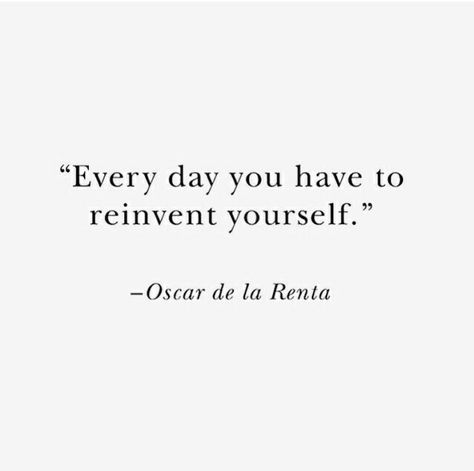 Every day you have to reinvent yourself Reinvent Yourself Quotes, Reinvention Quotes, Reinvent Yourself Aesthetic, Self Reinvention, Love By The Moon, Reinvent Yourself, Get My Life Together, Mood Boosters, Hearing Loss