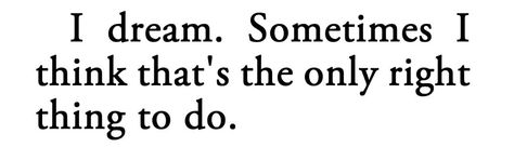 metamorphesque: ‘I dream. Sometimes I think... @ webweaving web weaving To Do Quotes, Do Quotes, Web Weaving, V E Schwab, Pretty Writing, Done Quotes, Word Form, Maggie Stiefvater, Pretty Notes