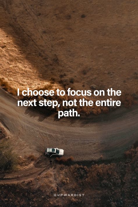 I choose to focus on the next step, not the entire path. Take The Next Step Quotes, One Step At A Time Quote, Learning Motivation, Steps Quotes, Path Of Life, Best Life Quotes, One Step At A Time, Secret Code, Mind Games