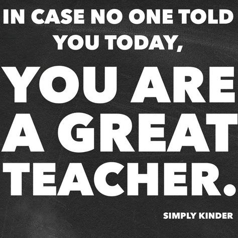 Kindergarten Memes - In case no one told you today, you are a great teacher. Short Teacher Quotes, Motivational Quotes For Teachers, Teacher Encouragement, Teacher Appreciation Quotes, Teacher Motivation, Great Motivational Quotes, Teacher Quotes Inspirational, Teaching Quotes, Appreciation Quotes