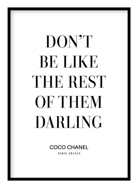 Don't Be Like The Rest Of Them Darling, Coco Chanel Poster, Chanel Poster, Chanel Quotes, Coco Chanel Quotes, Teacher Signs, Motivational Prints, Successful Relationships, First Dates