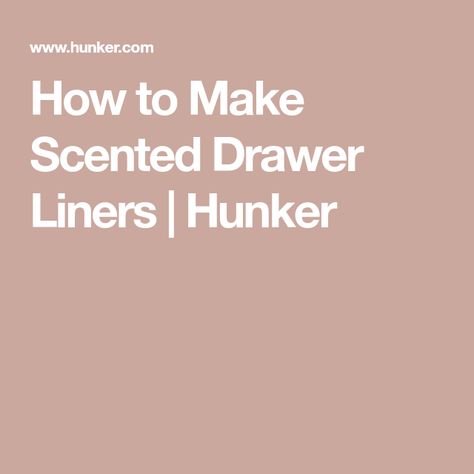 How to Make Scented Drawer Liners | Hunker Scented Drawer Liners Diy, Dresser Drawer Liner Ideas, Diy Drawer Liners, Dresser Drawer Liners, Scented Drawer Liner, Diy Scent, Diy Perfume, Dresser Drawer, Drawer Liners