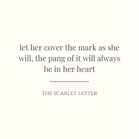 the scarlet letter written by nathaniel hawthorne The Scarlet Letter Aesthetic, Scarlet Letter Aesthetic, The Scarlet Letter Quotes, The Scarlett Letter, Letter Quotes, Letter Aesthetic, Relatable Thoughts, Scarlet Letter, The Scarlet Letter