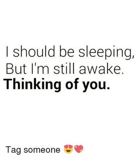 I Hope You Sleep Well, Thinking Of You Meme, Still Awake, Funny Pick, Pick Up Lines Funny, Im Thinking About You, You Meme, Me Me, Pick Up Lines