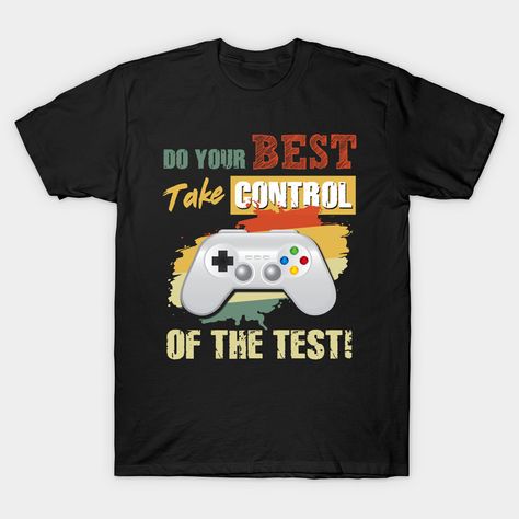 "Do your best-Take control of the test" video game controller tGift! Test day Gifts, rock the test, don't stress, try your hardest, just do your best, It's test day y'all, test day no prob llama, no probllama, funny test day, testing apparel for teachers -- Choose from our vast selection of Crewneck and V-Neck T-Shirts to match with your favorite design to make the perfect custom graphic T-Shirt. Pick your favorite: Classic, Relaxed Fit, V-Neck, Tri-Blend, Dolman Extra Soft Tri-Blend, Slouchy V- Testing Coordinator Office, Test Day Memes, Standardized Testing Motivation, Testing Coordinator Shirt, State Testing Motivation, Testing Tshirts, Staar Test, Testing Motivation, Funny Test