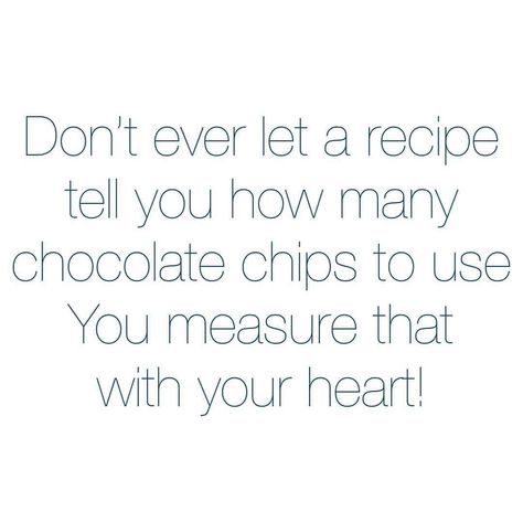 Don't ever let a recipe tell you how many chocolate chips to use. You measure that with your heart! Chip Quotes, Breakfast Cafe, Famous Chocolate, Recipes Baking, Food Memes, I Have A Secret, Insurance Agency, Foodie Recipes, Auto Insurance