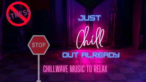 Chillwave Music to Relax- just chill out already! #chillwavemusic #chill... Chill Out Music, Just Stop, Feel Good, Health And Wellness, How Are You Feeling, Neon Signs, The Creator, Feelings, Music