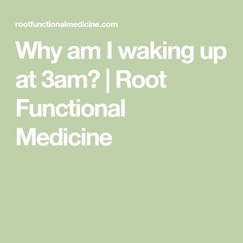 Why am I waking up at 3am? | Root Functional Medicine Waking At 3am, 3am Wake Up, Why Do I Wake Up At 3 Am, Waking Up At 3am, Trouble Falling Asleep, Nutrient Deficiency, Cortisol Levels, I Wake Up, Falling Asleep