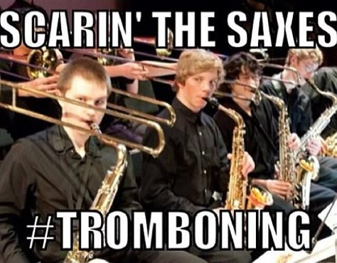 That's the trombones!!! I love doing that... Saxophone Jokes, Trombone Jokes, Funny Band Jokes, Marching Band Jokes, Music Puns, Marching Band Memes, Band Problems, Musician Humor, Marching Band Humor