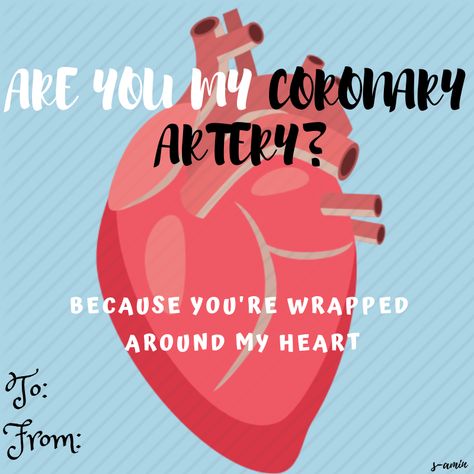 are you my coronary artery? because you're wrapped around my heart valentine pick up line Pickup Lines For Medical Students, Heart Pick Up Lines, Medical Pick Up Lines Funny, Science Pick Up Lines Biology Humor, Science Rizz Lines, Heart Jokes Medical, Cardiology Valentines, Biology Rizz Lines, Healthcare Valentines