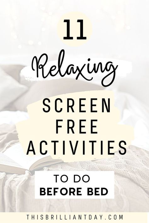 11 Relaxing Screen-Free Activities To Do Before Bed Ways To Wind Down Before Bed, No Phone Before Bed, How To Wind Down Before Bed, What To Do Before Bed, Winding Down Before Bed, Reading Before Bed, Things To Do Before Bed, Playing Online Games, Relaxing Things To Do