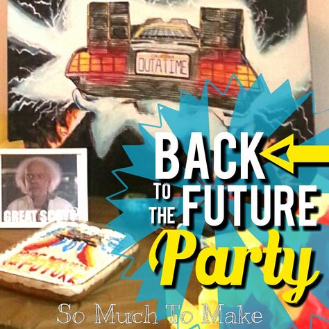 Back to the Future Party: Crafts, Games, Invitation, Food, Cake, Decorations Diy Back To The Future Decorations, Back To The Future Crafts, Future Party Theme Decor, Back To The Future Birthday Party Ideas, Back To The Future Party Theme, Back To The Future Decorations, Back To The Future Party Ideas, Back To The Future Birthday Party, Back To The Future Party Decorations