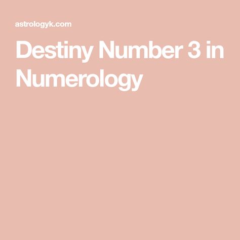 Destiny Number 3 in Numerology Destiny Number 3, Destiny Number, Numerology Life Path, My Destiny, Number 30, Life Mission, Positive Mood, Train Your Mind, Birthday Name