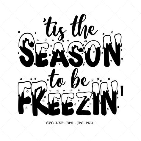 Freezing Funny Winter Winter Svg Tis the Season Cute | Etsy Frozen Funny, Svg Prints, Winter Quotes, Christmas T Shirt Design, Winter Svg, Cute Christmas Gifts, Gifts Sign, Silhouette Studio Designer Edition, Svg Free Files