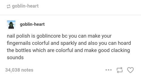 nailpolish is goblincore Goblincore Tumblr, Goblin Aesthetic, Goblincore Aesthetic, Goblin Core, Funny Tumblr Posts, Gremlins, Text Posts, Tumblr Posts, Tumblr Funny