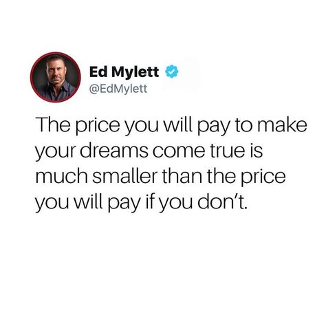 Ed Mylett - Entrepreneur on Instagram: “Comment “YES” if you are willing to pay the price to win!⁣⁣ ⁣⁣⁣ As great as you think it’s going to be to make your biggest dreams come…” Ed Mylett, Financial Motivation, Vision Board Party, Make Dreams Come True, Make Your Dreams Come True, Goals Inspiration, Motivation Goals, Think Positive Quotes, Dreams Come True