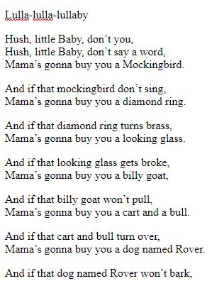 Hush Little Baby Lyrics Lulla-lulla-lullaby Hush, little Baby, don’t you, Hush, little Baby, don’t say a word, Mama’s gonna buy you a Mockingbird. And if that mockingbird don’t sing, Mama’s gonna buy you a diamond ring. #hushlittlebaby #nurserypoems Hush Little Baby Dont You Cry Lyrics, Lullabies To Sing To Baby, Mockingbird Song Lyrics, Baby Lullaby Lyrics, Nursery Songs Lyrics, Mockingbird Lyrics, Deep Lyrics Songs, Lullaby Lyrics, Lullaby Songs