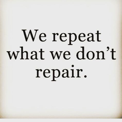 We repeat what we don’t repair. Healing is so important, make sure you do it Marriage Repair Quotes, We Repeat What We Don't Repair, Repairing Marriage Quotes, Behavior Quotes Relationships, Hell Quotes, Relationship Repair, Repair Quote, Mental Capacity, Highest Vibration