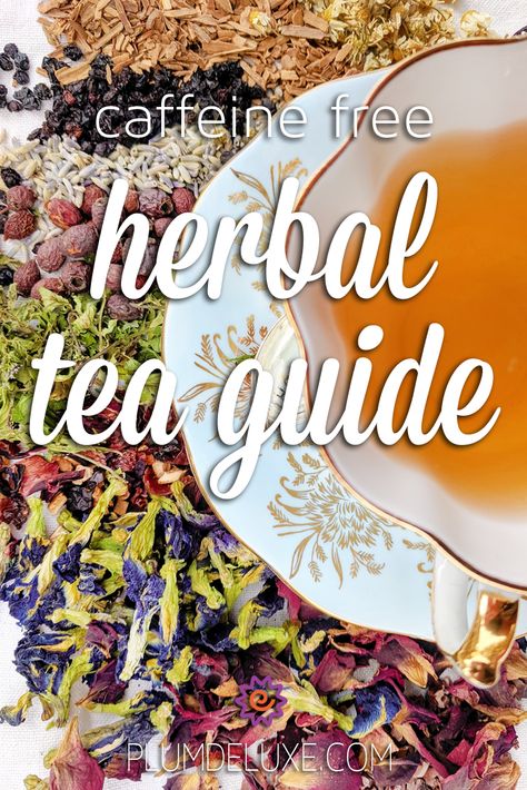 All About Herbal Tea: Caffeine Free Herbal Tea Guide Caffeine Free Tea Recipes, Decaf Tea Recipes, Tea Information, Herbal Tea Aesthetic, Herbal Tea Recipes Homemade, Bariatric Lifestyle, Tea Blending, Tea Guide, Hot Tea Recipes