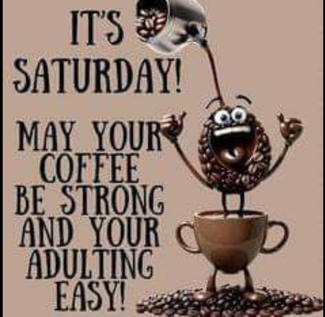 Funny Coffee Quotes Mornings, Saturday Quotes Funny, Saturday Morning Humor, Work Funnies, Cafe Quotes, Morning Coffee Funny, Saturday Morning Coffee, Coffee Lover Quotes, Saturday Humor