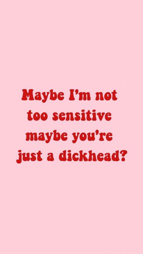 Im Not Sensitive Quote, Maybe Im Not Too Sensitive Quotes, I’m Not Sensitive Quotes, Maybe I’m Not Too Sensitive, You're Not Too Sensitive, Non Cringey Quotes, Sensitive Wallpaper, Im Sensitive Quotes, Sensitive Aesthetic