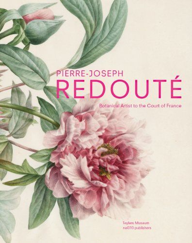 9789462080706: Pierre-Joseph Redouté: Botanical Artist to the Court of France - AbeBooks - Baas, Pieter; Van Druten, Terry; Heurtel, Pascale; Pougetoux, Alain: 9462080704 Redoute Flowers, Botanical Drawing, Paper Flower Crafts, Plant Flower, Bunch Of Flowers, The Court, Banksy, Botanical Illustration, Natural History