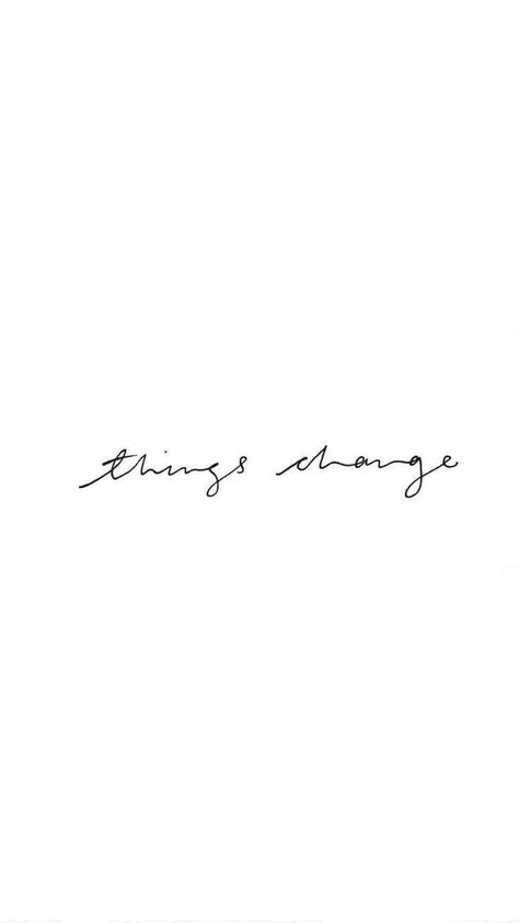 things change Things Change, Hand Writing, Inspirational Tattoos, Instagram Captions, Tattoo Style, Pretty Words, Woman Quotes, Wallpaper Quotes, Beautiful Words