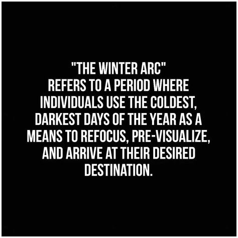 The Winter Arc Is Here.. Winter Arc Quote, Winter Arc Vision Board, Winter Arc Aesthetics, Winter Arc Motivation, Winter Vision Board, Winter Arch, Winter Moodboard, Zen Lifestyle, December Quotes