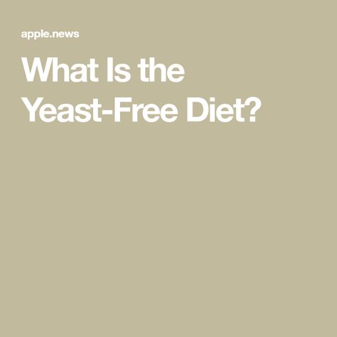 What Is the Yeast-Free Diet? Yeast Allergy Food List, Yeast Allergy, Yeast Free Diet, Candida Diet, Food List, Detox Diet, Food Lists, Food Allergies, The Science