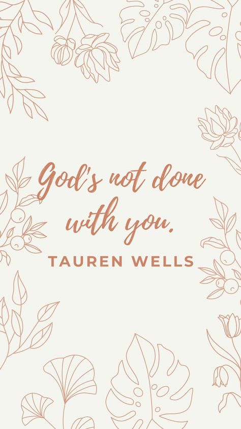 Tauren Wells Wallpaper, Gods Not Done With You, Gods Not Done With You Quotes, Tauren Wells Lyrics, Beloved Wallpaper, Tauren Wells, Christian Music Lyrics, Lyric Wallpaper, Pastel Floral Pattern