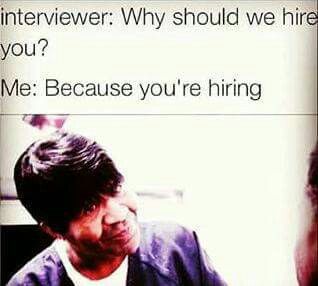 Why should we hire you, bc you're hiring Job Hunting Humor, That's Hilarious, Career Services, Hunting Humor, Job Hunting, Social Media Business, Work Life, Funny Pins, Job Interview