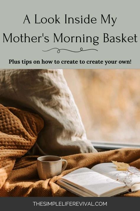 A Look Inside My Mother's Morning Basket - The Simple Life Revival Morning Basket For Moms, Mom Morning Basket, Morning Basket For Adults, Morning Boxes, Homemaker Schedule, Morning Basket, Reading Help, Cozy Mornings, The Simple Life