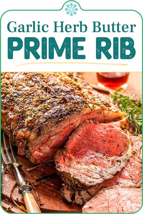 Garlic Herb Prime Rib Roast Recipe, Tasty Prime Rib With Garlic Herb Butter, Herb Butter For Prime Rib, Prime Rib Garlic Herb Butter, Butter Herb Prime Rib Roast, Prime Rib Roast Oven Garlic Butter, Prime Rib With Garlic Herb Butter, Herb Butter Prime Rib, Boneless Prime Rib Roast Oven