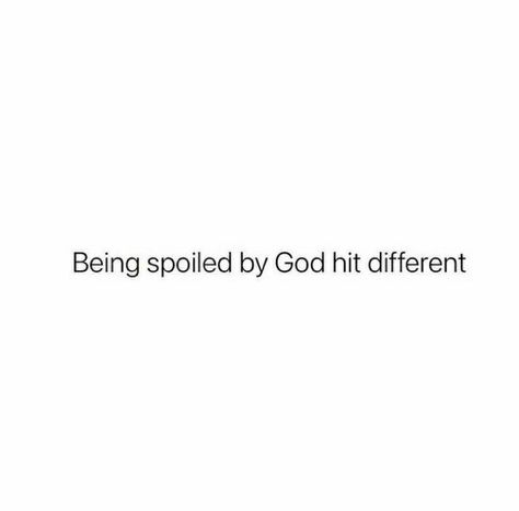 Being Spoiled By God Hits Different, Being Spoiled Quotes, Spoiled By God, Spoiled Quotes, Energy In Motion, Faith Board, 2025 Goals, Hit Different, Everything Is Energy