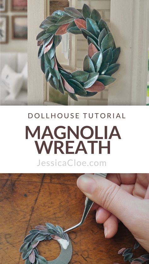 DIY Magnolia Wreath — Jessica Cloe Miniatures Colonial Dollhouse, Diy Magnolia Wreath, Wreath Printable, Barbie Dollhouse, Magnolia Branch, Dollhouse Tutorials, Dollhouse Miniature Tutorials, Dollhouse Christmas, Mini Doll House