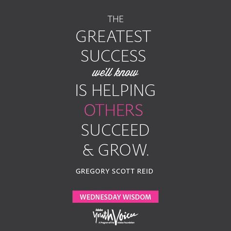 "The greatest success we'll know is helping others succeed and grow." - Gregory Scott Reid quote Quotes About Helping Others, Quotes About Helping, Grow Quotes, Helping Others Quotes, Hand Quotes, Wednesday Wisdom, Leadership Quotes, Religious Quotes, Education Quotes