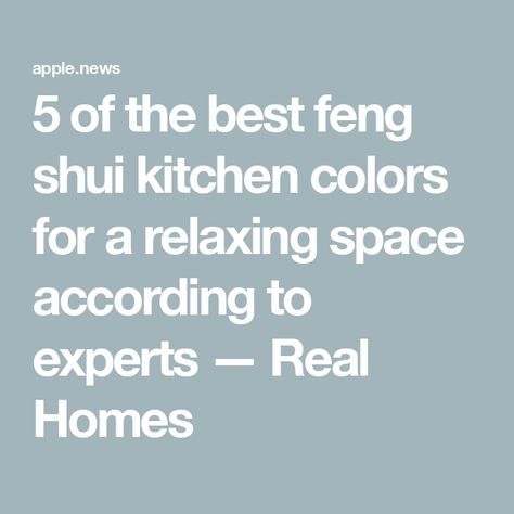 5 of the best feng shui kitchen colors for a relaxing space according to experts — Real Homes Feng Shui Kitchen Layout, Feng Shui Kitchen Colors, Feng Shui Kitchen, Best Kitchen Colors, Relaxing Space, Kitchen Colour Schemes, Real Homes, Kitchen Cabinet Colors, Kitchen Color