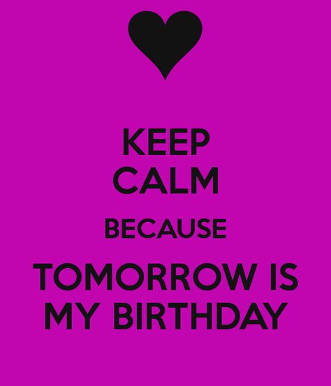 Your Birthday Is Tomorrow Quotes by @quotesgram Tomorrow Is My Birthday Quotes, 16th Birthday Quotes, Tomorrow Quotes, Tomorrow Is My Birthday, Birthday Tomorrow, Birthday Quotes For Me, It S My Birthday, Funny Life, Quotes By Authors