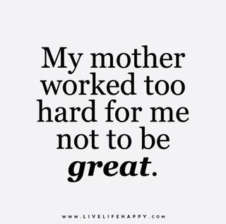 My Mother Worked Too Hard | Live Life Quotes, Love Life Quotes, Live Life Happy | Bloglovin' Live Life Happy, Hard Quotes, Thanks Mom, Love Life Quotes, Life Quotes To Live By, Mother Quotes, Mom Advice, Work Smarter, Prophet Muhammad