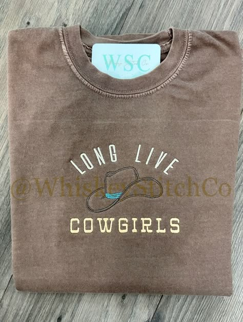 Long Live Cowgirls Shirt, Embroidery Designs Shirts, Country Shirts For Women, Cute Shirt Ideas, Morgan Wallen Shirts, Sleeves Embroidery, Plant City, Spec Sheet, Cute Shirt Designs