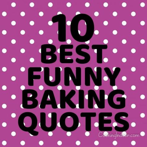 10 Best Funny Baking Quotes Christmas Baking Quotes Funny, Baking Humor Quotes, Baker Quotes Inspiration, Baking Quotes Funny, Beautiful Bun Hairstyles, Cake Quotes Funny, Funny Baking Quotes, Bakery Quotes, Cooking Quotes Humor