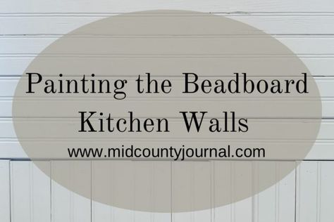 Painting the Beadboard Kitchen Walls - Midcounty Journal Painted Beadboard Walls Kitchen, Painted Beadboard Kitchen, Beadboard Walls Kitchen, Kitchen Beadboard Walls, Painting Beadboard Paneling, Horizontal Beadboard Walls, Beadboard Kitchen Walls, Painted Beadboard Walls, Painting Beadboard