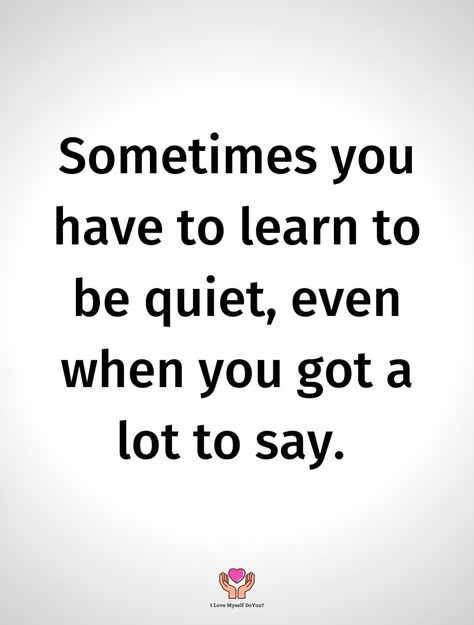 Learn To Be Quiet, Missing Person, Be Quiet, Life Lesson, Life Lesson Quotes, Lesson Quotes, Deep Thought Quotes, Quotable Quotes, Short Quotes