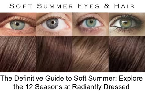 Discover the Soft Summer color palette and how it elevates your natural beauty. Learn to choose the right shades, makeup, and build a capsule wardrobe. Soft Summer Eye Color, Soft Summer Eyes, Soft Summer Color Palette Hair, Soft Summer Hair Color, Soft Summer Hair, Radiantly Dressed, Summer Color Season, Color Analysis Summer, Soft Summer Makeup